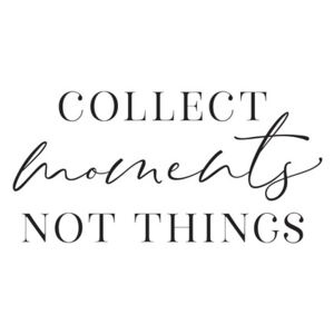 Collect moments not things quote art, (85 x 128 cm)